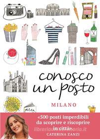 Ebook Conosco un posto. Milano di Caterina Zanzi, AA.VV. edito da Magazzini Salani
