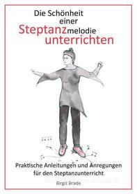 Ebook Die Schönheit einer Steptanzmelodie unterrichten di Birgit Brade edito da Books on Demand