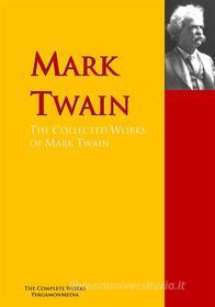 Ebook The Collected Works of Mark Twain di Mark Twain, Charles Dudley Warner edito da PergamonMedia