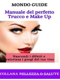 Ebook Manuale del perfetto Trucco e Make Up di MONDO GUIDE edito da MONDO GUIDE