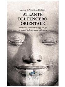 Ebook Atlante del pensiero Orientale di Valentino Bellucci edito da Fontana Editore