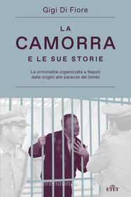 Ebook La camorra e le sue storie di Gigi di Fiore edito da UTET