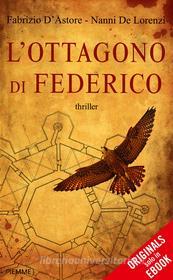 Ebook L'Ottagono di Federico (ORIGINALS) di De Lorenzi Nanni, D'astore Fabrizio edito da Piemme