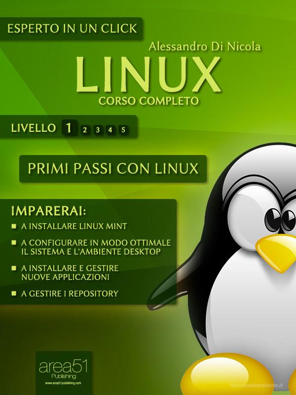 Ebook Linux. Corso completo. Livello 1 di Alessandro Di Nicola edito da Area51 Publishing