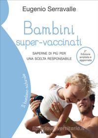 Ebook Bambini super-vaccinati, 2a edizione di Eugenio Serravalle edito da Il Leone Verde