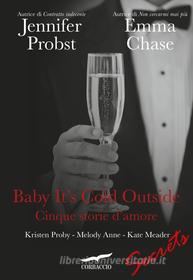 Libro Ebook Baby it's cold outside di Emma Chase, Jennifer Probst, Kristen Proby, Melody Anne, Kate Meader di Corbaccio