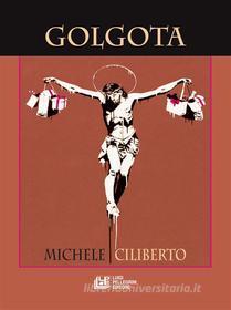Ebook Golgota di Michele Ciliberto edito da Luigi Pellegrini Editore