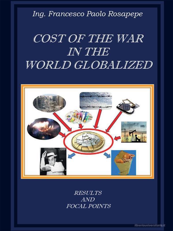 Ebook Cost of the war in the world globalized di Francesco Paolo Rosapepe edito da Youcanprint
