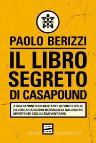 Ebook Il libro segreto di CasaPound di Paolo Berizzi edito da Fuoriscena