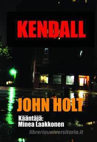 Ebook Kendall di John Holt edito da John Holt