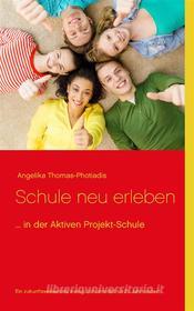 Ebook Schule neu erleben di Angelika Thomas-Photiadis edito da Books on Demand