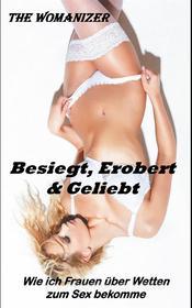 Ebook Besiegt, Erobert & Geliebt di The Womanizer edito da Books on Demand