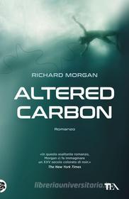 Ebook Altered Carbon di Richard Morgan edito da Tea