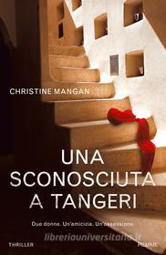 Ebook Una sconosciuta a Tangeri di Mangan Christine edito da Piemme