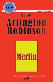 Ebook Merlin. A poem di Edwin Arlington Robinson edito da Youcanprint Self-Publishing