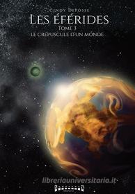 Ebook Le Crépuscule d'un monde di Cindy Defosse edito da Sudarènes Editions