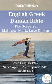 Ebook English Greek Danish Bible - The Gospels II - Matthew, Mark, Luke & John di Truthbetold Ministry edito da TruthBeTold Ministry