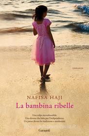 Ebook La bambina ribelle di Nafisa Haji edito da Garzanti