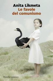 Ebook Le favole del comunismo di Anita Likmeta edito da MARSILIO