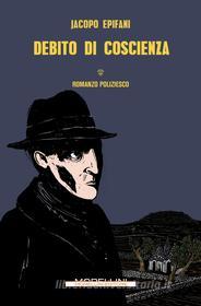 Ebook Debito di coscienza di Epifani Jacopo edito da Morellini Editore