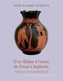 Ebook D&apos;un Œdipe à l&apos;autre, de Freud à Sophocle di Jean Claude Schotte edito da Books on Demand