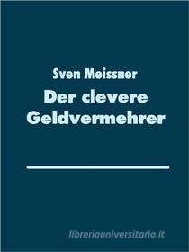 Ebook Der clevere Geldvermehrer di Sven Meissner edito da Books on Demand