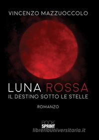Ebook Luna rossa di Vincenzo Mazzuoccolo edito da Booksprint