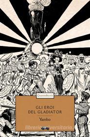 Ebook Gli eroi del Gladiator di Yambo edito da Edizioni Trabant