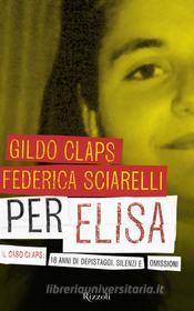 Ebook Per Elisa di Sciarelli Federica, Claps Gildo edito da Rizzoli