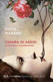 Ebook Chiara di Assisi di Maraini Dacia edito da Rizzoli