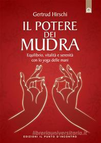 Ebook Il potere dei mudra di Gertrud Hirschi edito da Edizioni il Punto d'Incontro