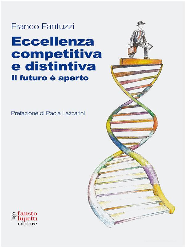 Ebook Eccellenza distintiva e competiva di Franco Fantuzzi edito da Fausto Lupetti Editore