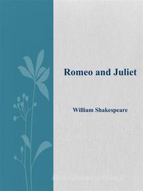 Ebook Romeo and Juliet di William Shakespeare edito da William Shakespeare