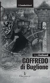 Ebook Goffredo di Buglione di Sergio Ferdinandi edito da Graphe.it edizioni