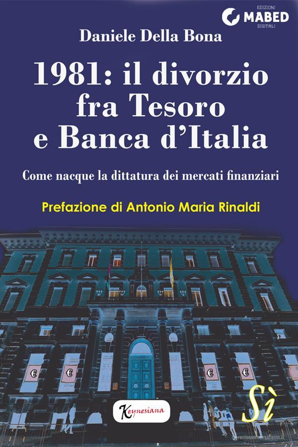 Ebook 1981: il divorzio fra Tesoro e Banca d'Italia di Daniele Della Bona edito da MABED - Edizioni Sì