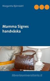 Ebook Mamma Signes handväska di Margareta Björndahl edito da Books on Demand