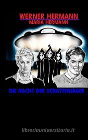 Ebook Die Nacht der Schattenjäger di Werner Hermann, Maria Hermann edito da Books on Demand