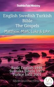 Ebook English Swedish Turkish Bible - The Gospels - Matthew, Mark, Luke & John di Truthbetold Ministry edito da TruthBeTold Ministry