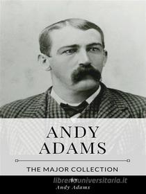 Libro Ebook Andy Adams – The Major Collection di Andy Adams di Benjamin