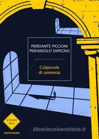 Ebook Colpevole di amnesia di Sapegno Pierangelo, Piccioni Pierdante edito da Mondadori