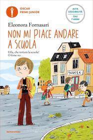 Ebook Non mi piace andare a scuola (Ediz. Alta Leggibilità) di Fornasari Eleonora edito da Mondadori