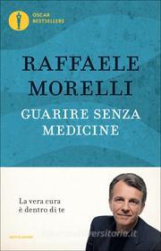 Ebook Guarire senza medicine di Morelli Raffaele edito da Mondadori
