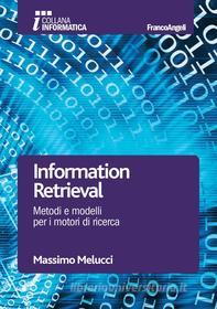 Ebook Information Retrieval. Metodi e modelli per i motori di ricerca di Massimo Melucci edito da Franco Angeli Edizioni