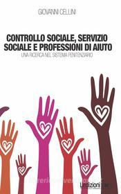Ebook Controllo sociale, servizio sociale e professioni di aiuto - Una Ricerca nel Sistema Penitenziario di Giovanni Cellini edito da Ledizioni