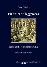 Ebook Erudizione e leggerezza di Paolo Cherchi edito da Viella Libreria Editrice