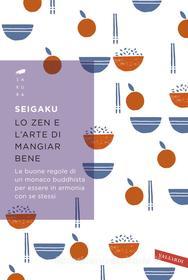 Ebook Lo Zen e l'arte di mangiar bene di Seigaku edito da VALLARDI
