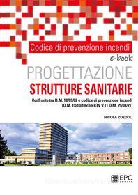 Ebook Codice di prevenzione incendi. Progettazione STRUTTURE SANITARIE di Nicola Zoeddu edito da EPC