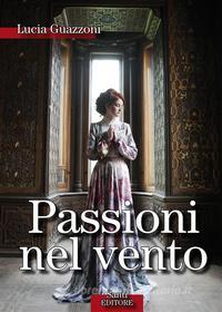 Ebook Passioni nel vento di Lucia Guazzoni edito da Santi Editore