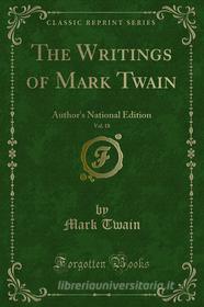 Ebook The Writings of Mark Twain di Mark Twain edito da Forgotten Books