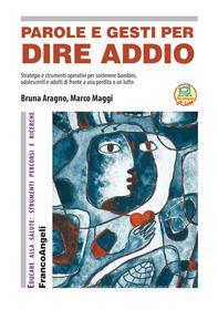 Ebook Parole e gesti per dire addio di Bruna Aragno, Marco Maggi edito da Franco Angeli Edizioni